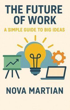 Книга The Future of Work: A Simple Guide to Big Ideas. Автор - Nova Martian (Nobtrex LLC) (англ.) 00000034780 фото